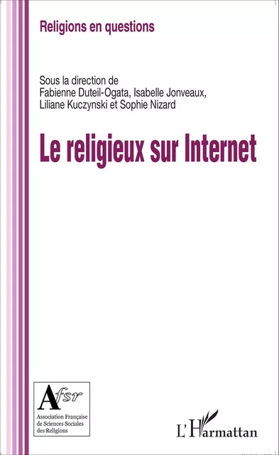 Le religieux sur internet - Sophie Nizard, Fabienne Duteil-Ogata, Isabelle Jonveaux, Liliane Kuczynski - Editions L'Harmattan