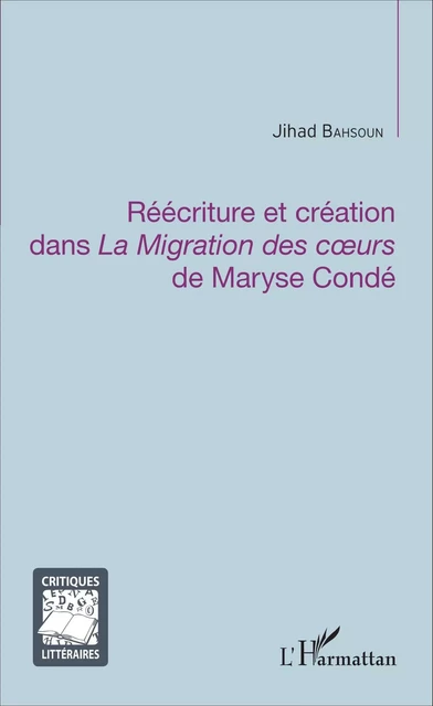 Réécriture et création dans <em>La Migration des coeurs</em> de Maryse Condé - Jihad Bahsoun - Editions L'Harmattan