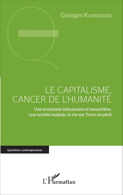 Le capitalisme, cancer de l'humanité - Georges Kornheiser - Editions L'Harmattan