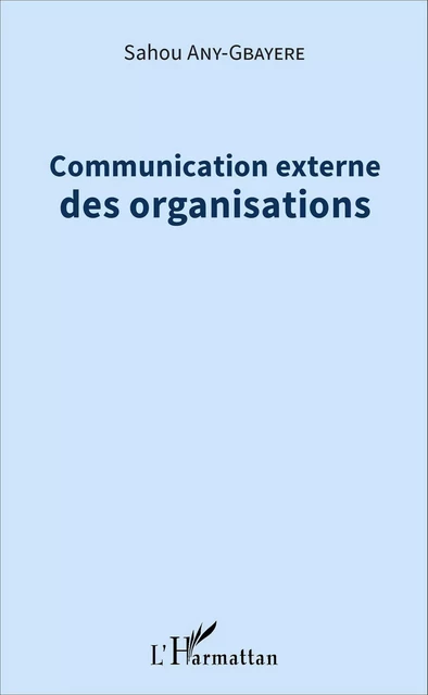 Communication externe des organisations - Sahou Any-Gbayere - Editions L'Harmattan