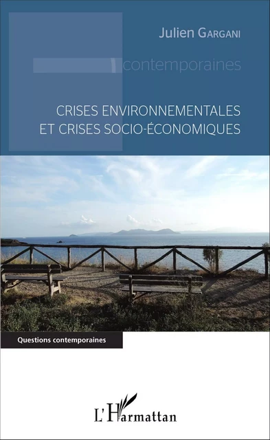 Crises environnementales et crises socio-économiques - Julien Gargani - Editions L'Harmattan