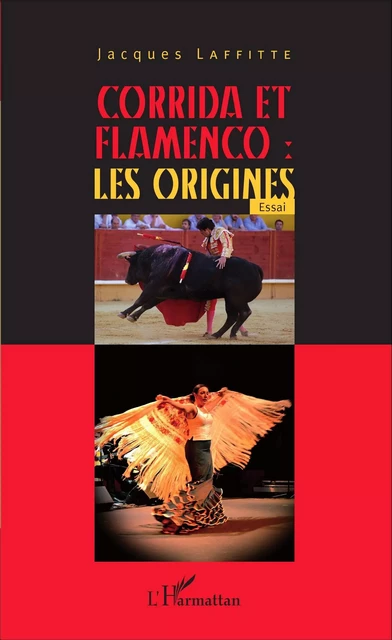 Corrida et flamenco : les origines - Jacques Laffitte - Editions L'Harmattan