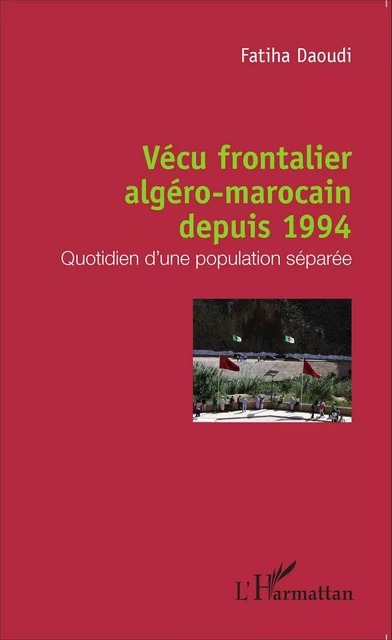 Vécu frontalier algéro-marocain depuis 1994 - Fatiha Daoudi - Editions L'Harmattan