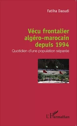 Vécu frontalier algéro-marocain depuis 1994