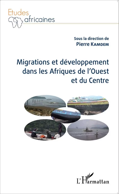 Migrations et développement dans les Afriques de l'Ouest et du Centre - Pierre Kamdem - Editions L'Harmattan