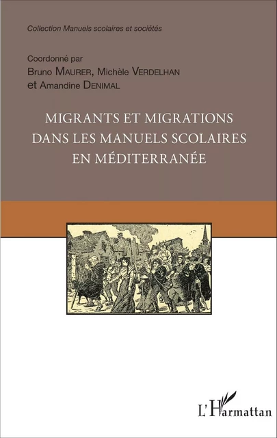 Migrants et migrations dans les manuels scolaires en méditerranée - Michèle Verdelhan-Bourgade, Bruno Maurer, Amandine Denimal - Editions L'Harmattan