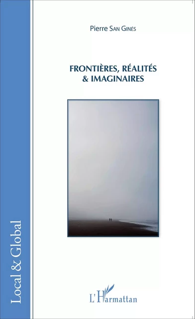 Frontières, réalités et imaginaires - Pierre San Ginés - Editions L'Harmattan