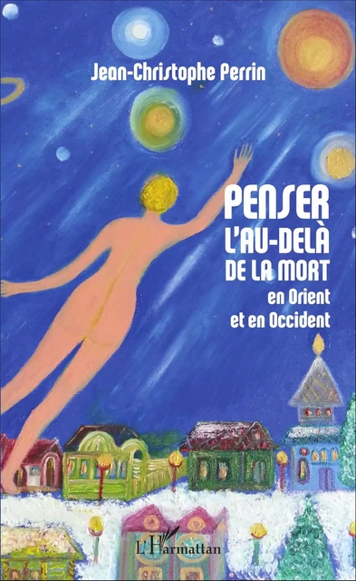 Penser l'au-delà de la mort en Orient et en Occident - Jean-Christophe Perrin - Editions L'Harmattan