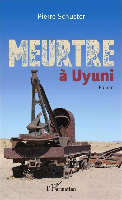 Meurtre à Uyuni - Pierre Schuster - Editions L'Harmattan