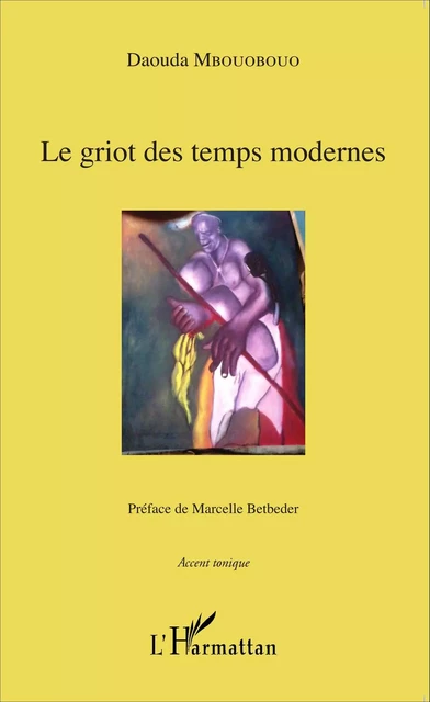 Le griot des temps modernes - DAOUDA MBOUOBOUO - Editions L'Harmattan