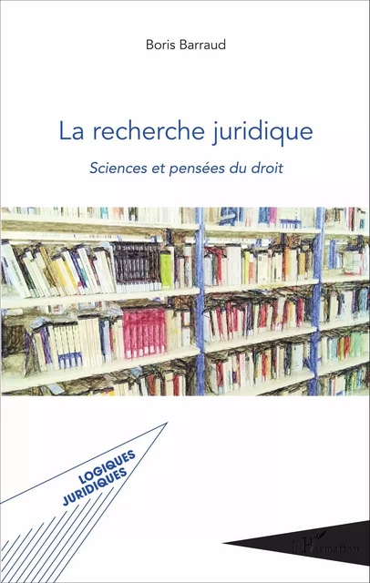 La recherche juridique - Boris Barraud - Editions L'Harmattan