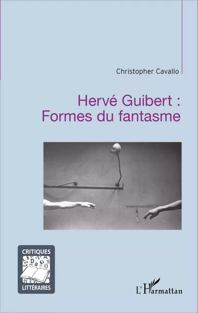 Hervé Guibert : Formes du fantasme - Christopher Cavallo - Editions L'Harmattan