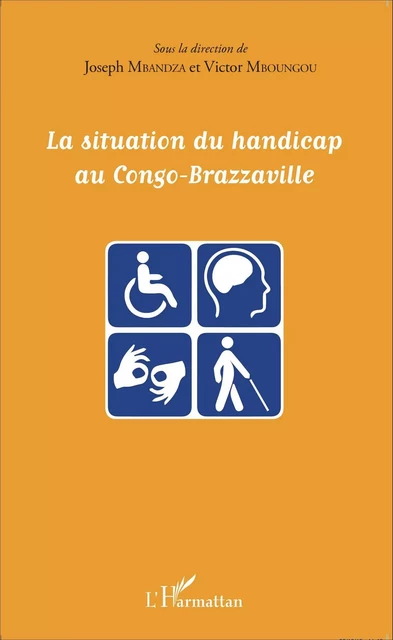 La situation du handicap au Congo-Brazzaville - Victor Mboungou, Joseph Mbandza - Editions L'Harmattan