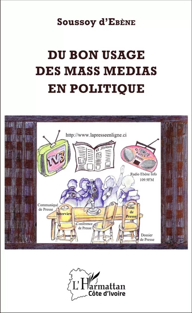 Du bon usage des mass medias en politique - Saliou Akin - Editions L'Harmattan