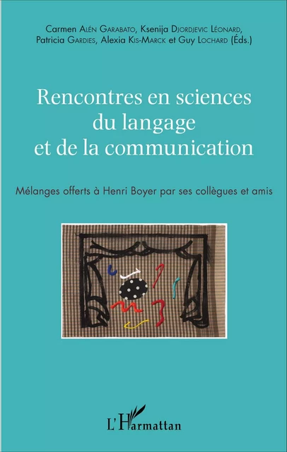 Rencontres en sciences du langage et de la communication - Carmen Alén Garabato, Ksenija Djordjevic Léonard, Patricia Gardies, Alexia Kis-Marck, Guy Lochard - Editions L'Harmattan