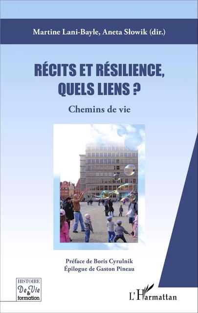 Récits et résilience, quels liens ? - Martine Lani-Bayle - Editions L'Harmattan