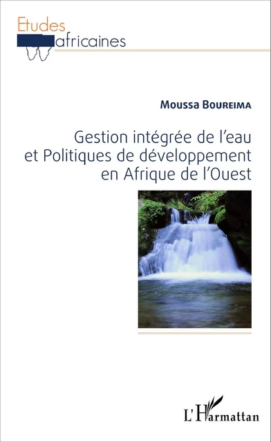 Gestion intégrée de l'eau et Politiques de développement en Afrique de l'Ouest - Moussa Boureima - Editions L'Harmattan