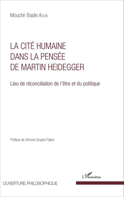 La Cité humaine dans la pensée de Martin Heidegger - Mouchir Basile Aoun - Editions L'Harmattan