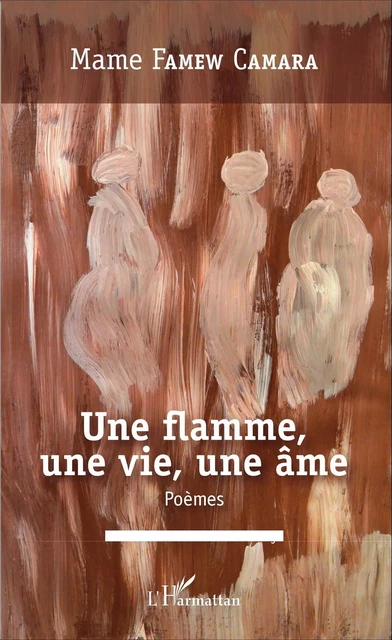 Une flamme, une vie, une âme -  Camara mame famew - Editions L'Harmattan