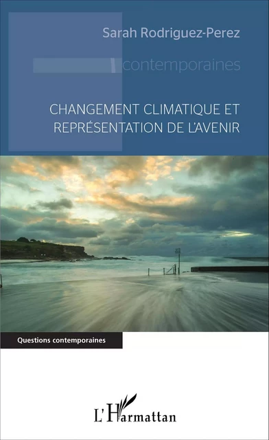 Changement climatique et représentation de l'avenir - Sarah Rodriguez-Perez - Editions L'Harmattan