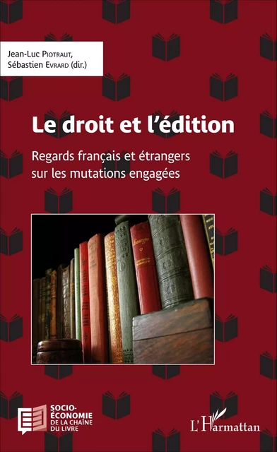 Le droit et l'édition - Sébastien Évrard, Jean-Luc Piotraut - Editions L'Harmattan