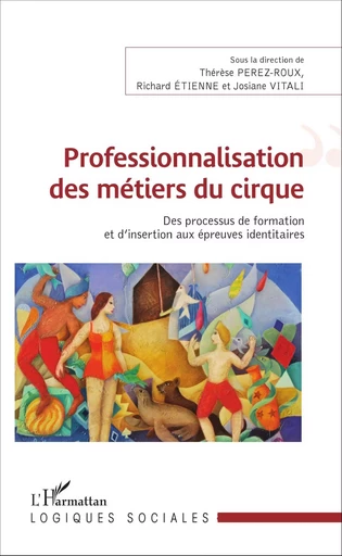 Professionnalisation des métiers du cirque - Thérèse Perez-Roux,  Etienne richard,  Perez roux therese - Editions L'Harmattan