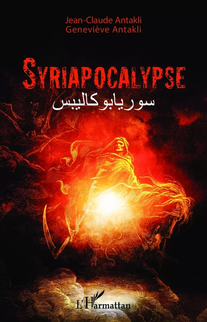 Syriapocalypse - Jean-Claude Antakli, Geneviève Antakli - Editions L'Harmattan