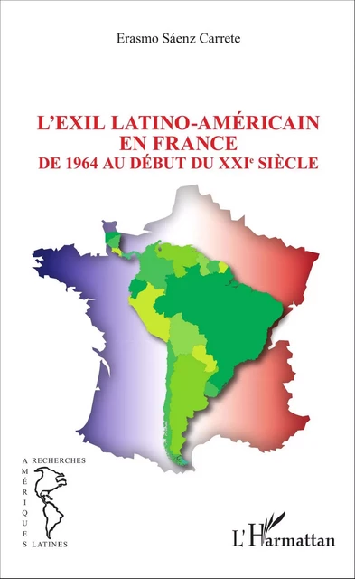 L'EXIL LATINO-AMÉRICAIN EN FRANCE - Erasmo Sáenz Carrete - Editions L'Harmattan