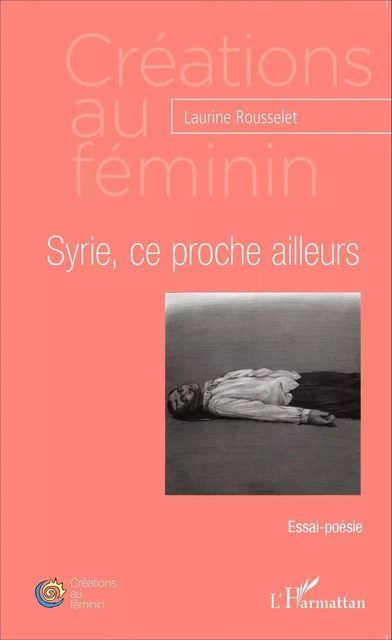 Syrie, ce proche ailleurs - Laurine Rousselet - Editions L'Harmattan