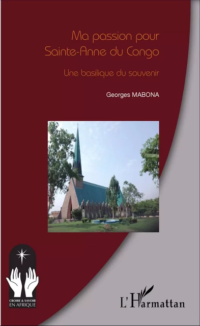 Ma passion pour Sainte-Anne du Congo - Georges Mabona - Editions L'Harmattan