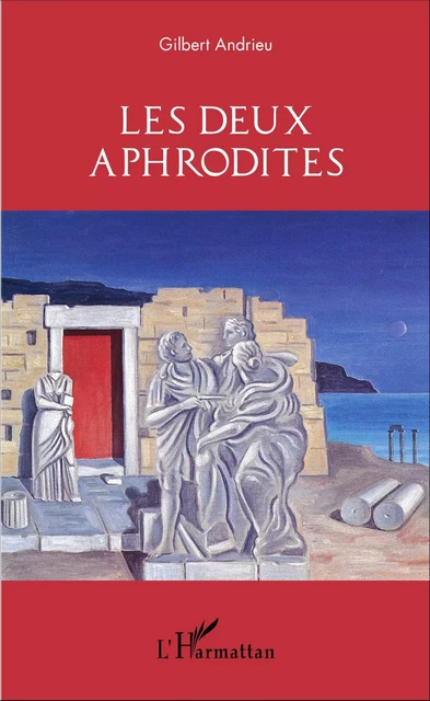 Les deux Aphrodites - Gilbert Andrieu - Editions L'Harmattan