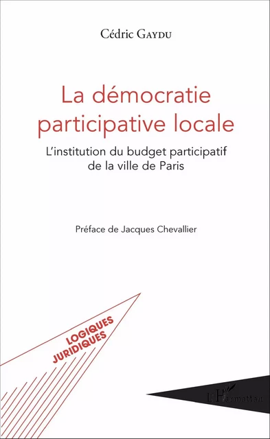 La démocratie participative locale - Cédric Gaydu - Editions L'Harmattan