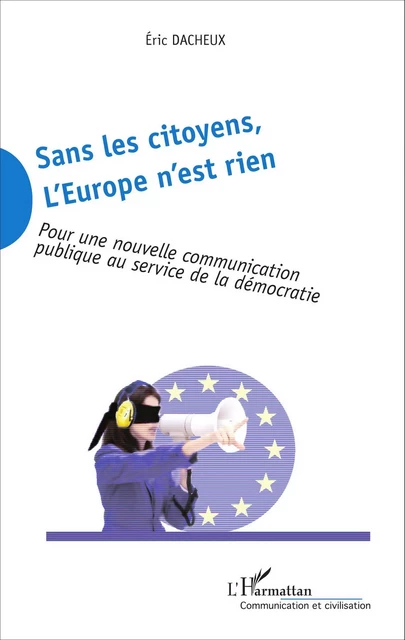 Sans les citoyens, l'Europe n'est rien -  Dacheux eric - Editions L'Harmattan