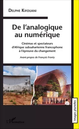 De l'analogique au numérique. Cinémas et spectateurs d'Afrique subsaharienne