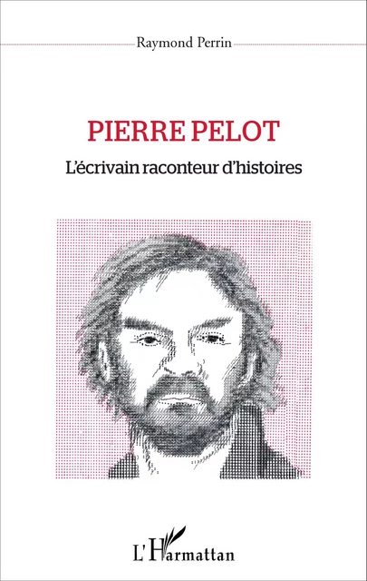 Pierre Pelot - Raymond Perrin - Editions L'Harmattan