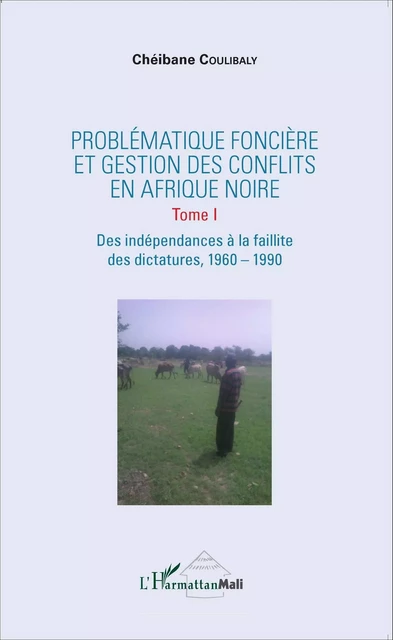 Problématique foncière et gestion des conflits en Afrique Noire - Chéibane Coulibaly - Editions L'Harmattan