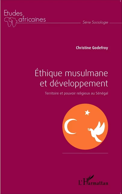 Éthique musulmane et développement - Christine Godefroy - Editions L'Harmattan