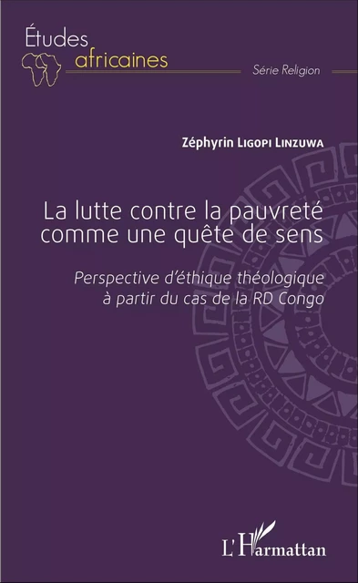 La lutte contre la pauvreté comme une quête de sens - Zéphyrin Ligopi Linzuwa - Editions L'Harmattan