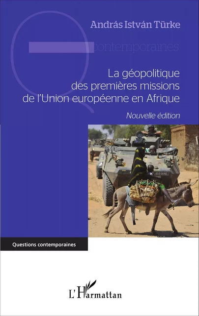 La géopolitique des premières missions de l'Union européenne en Afrique - Andras Istvan Turke - Editions L'Harmattan