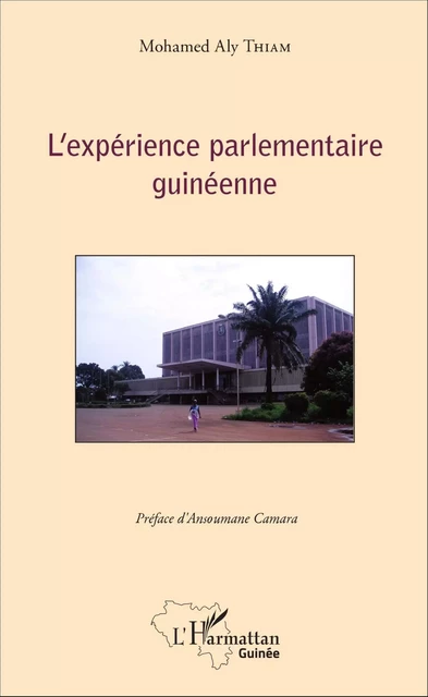 L'expérience parlementaire guinéenne - Mohamed Aly Eric Thiam El Hadj - Editions L'Harmattan