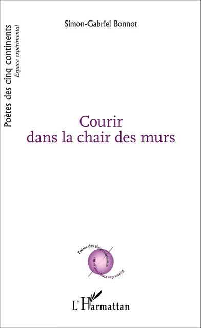 Courir dans la chair des murs - Simon-Gabriel Bonnot - Editions L'Harmattan