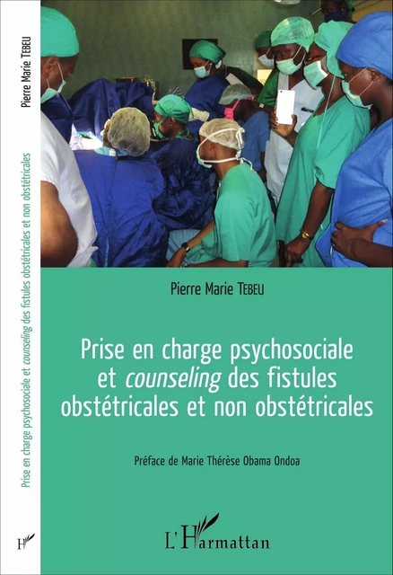 Prise en charge psychosociale et <em>counseling</em> des fistules obstétricales et non obstétricales - Pierre Marie Tebeu - Editions L'Harmattan