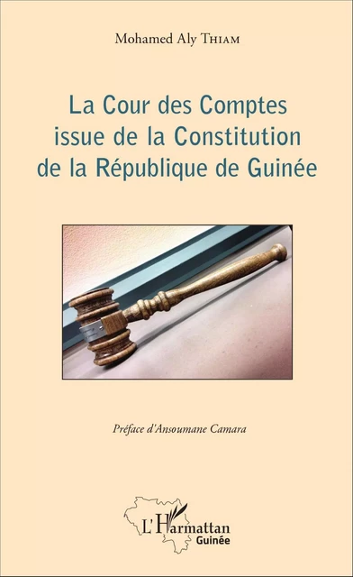 La Cour des Comptes issue de la Constitution de la République de Guinée - Mohamed Aly Eric Thiam El Hadj - Editions L'Harmattan