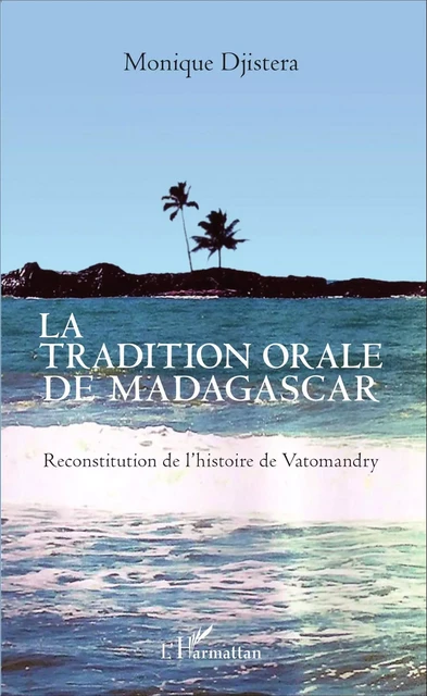 La tradition orale de Madagascar - Monique Djistera - Editions L'Harmattan