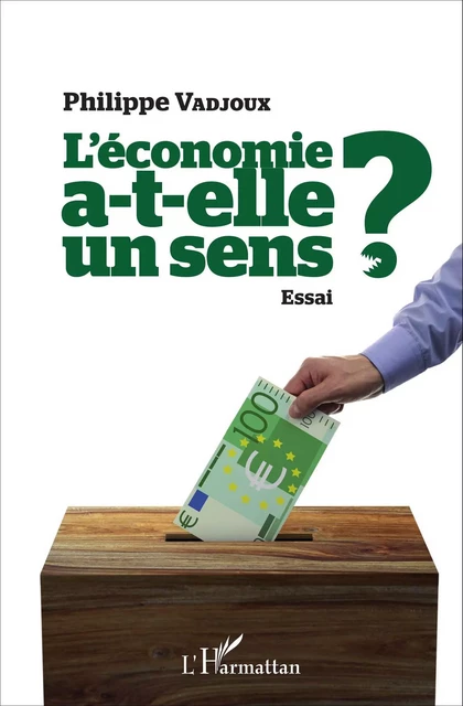 L'économie a-t-elle un sens ? - Philippe Vadjoux - Editions L'Harmattan