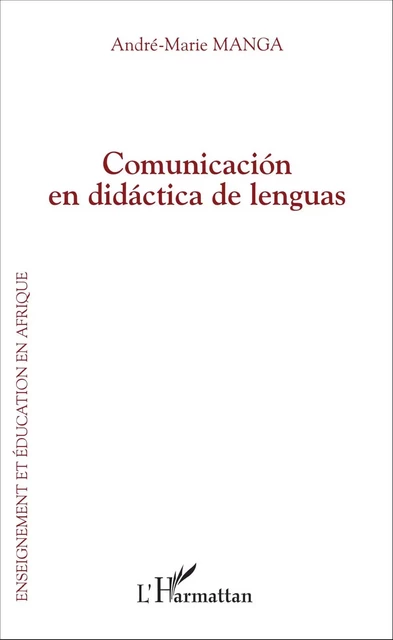 Comunicación en didáctica de lenguas - André-Marie Manga - Editions L'Harmattan