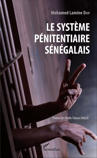 Le système pénitentiaire sénégalais - Mohamed Lamine Diop - Editions L'Harmattan