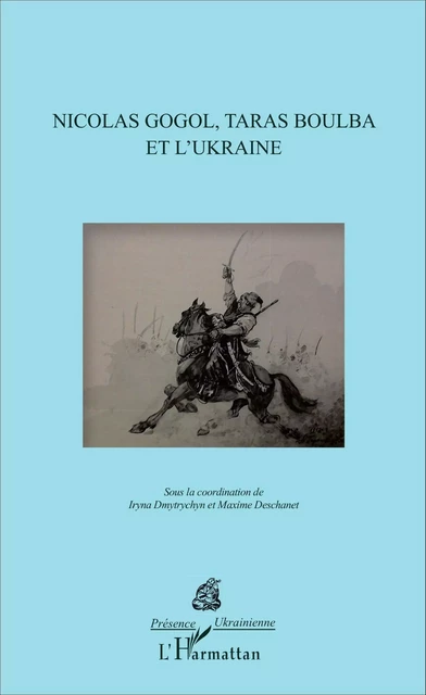 Nicolas Gogol, Taras Boulba et l'Ukraine - Maxime Deschanet, Iryna Dmytrychyn Bonin - Editions L'Harmattan