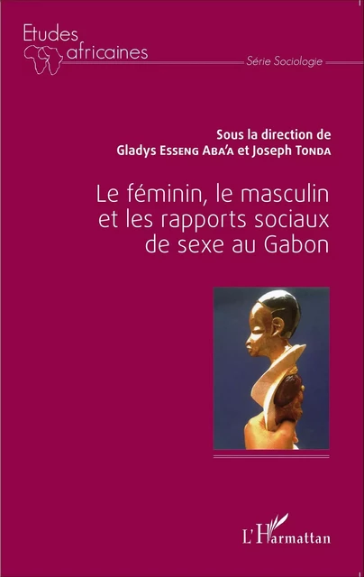 Le féminin, le masculin et les rapports sociaux de sexe au Gabon - Joseph Tonda, Gladys Esseng Aba'a - Editions L'Harmattan