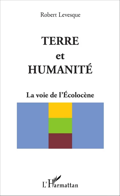 Terre et humanité - Robert Levesque - Editions L'Harmattan